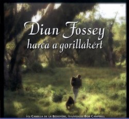 Dian Fossey harca a gorrilákért