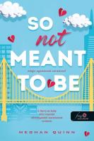 Meghan Quinn: So Not Meant To Be – Mégis egymásnak teremtve?