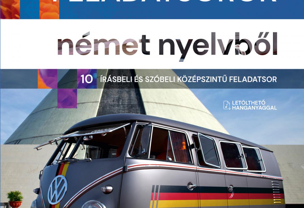 Színes próbaérettségi feladatsorok német nyelvből (10 írásbeli és szóbeli középszintű feladatsor) - 2024-től érvényes